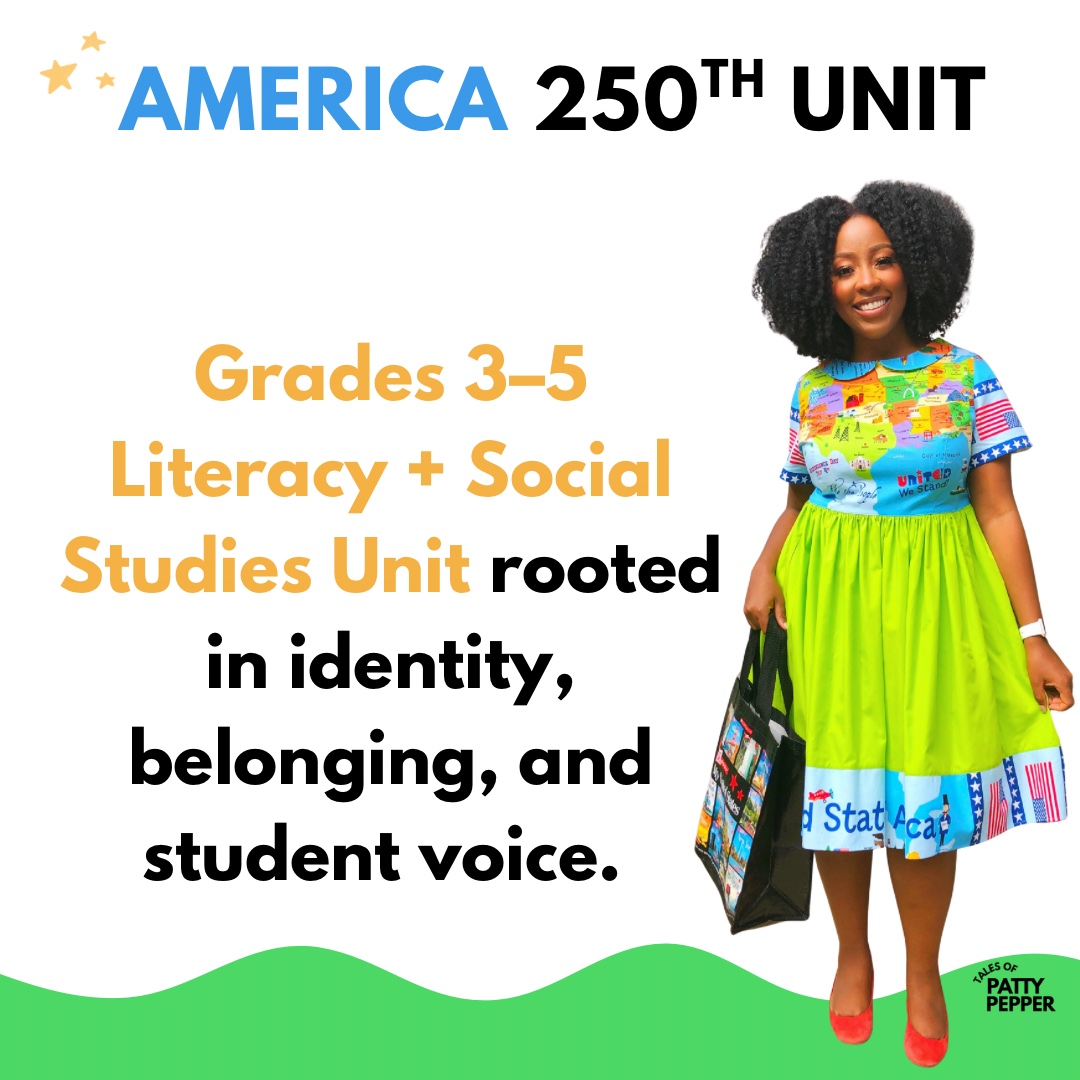 America 250th Unit — Grades 3-5 Literacy and Social Studies Unit rooted in identity, belonging, and student voice
